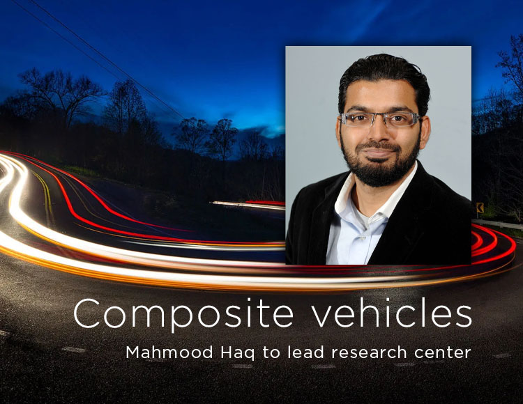 Composite vehicles: Mahmood Haq to lead research center