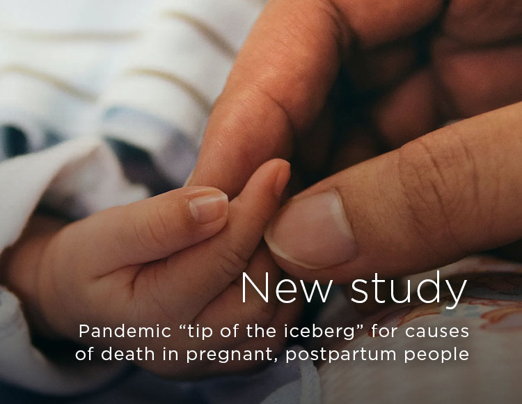 New study: Pandemic “tip of the iceberg” for causes of death in pregnant, postpartum people
