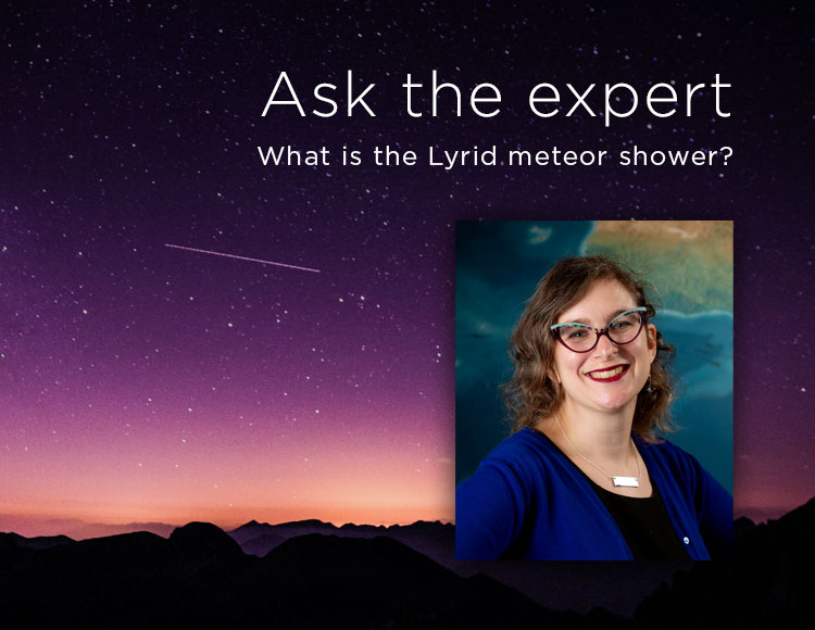 Ask the expert: What is the Lyrid meteor shower?