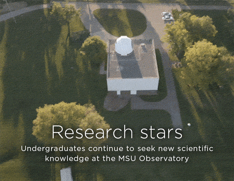 Research stars: Undergraduates continue to seek new scientific knowledge at the MSU Observatory