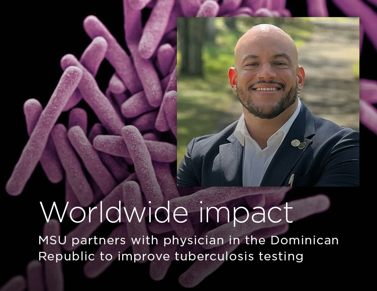 Worldwide impact: MSU partners with physician in the Dominican Republic to improve tuberculosis testing 