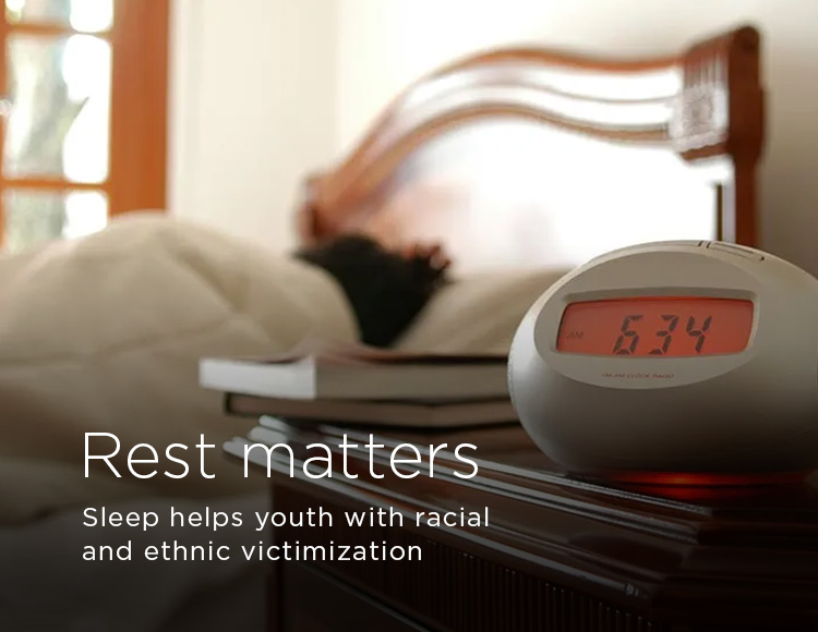 Rest matters: Sleep helps youth with racial and ethnic victimization