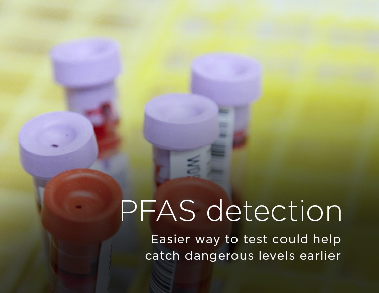 PFAS detection: Easier way to test could help catch dangerous levels earlier