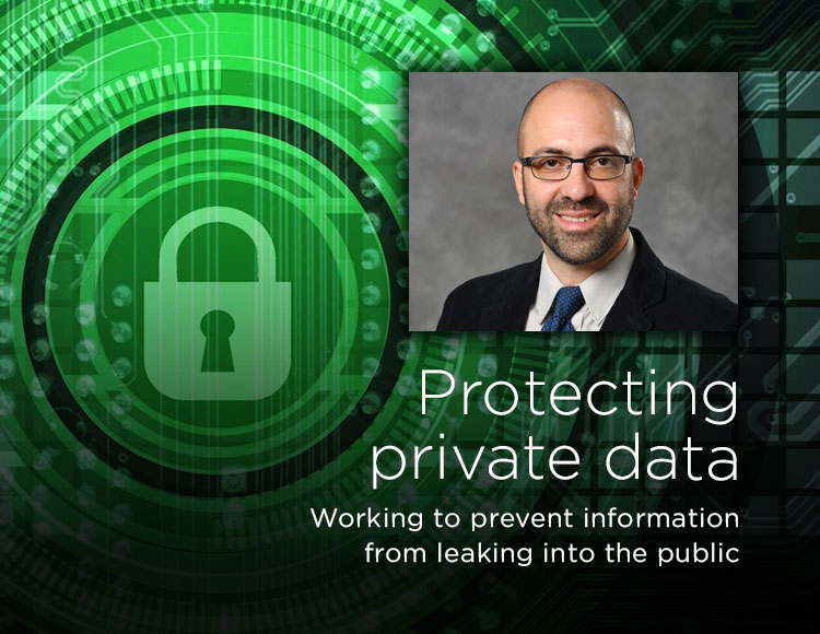 Protecting private data: Working to prevent information from leaking into the public
