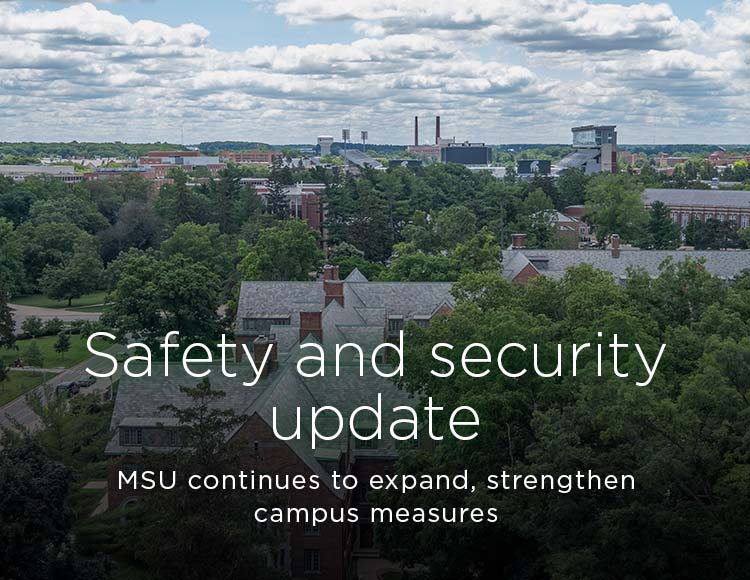 Safety and security update: MSU continues to expand, strengthen campus measures