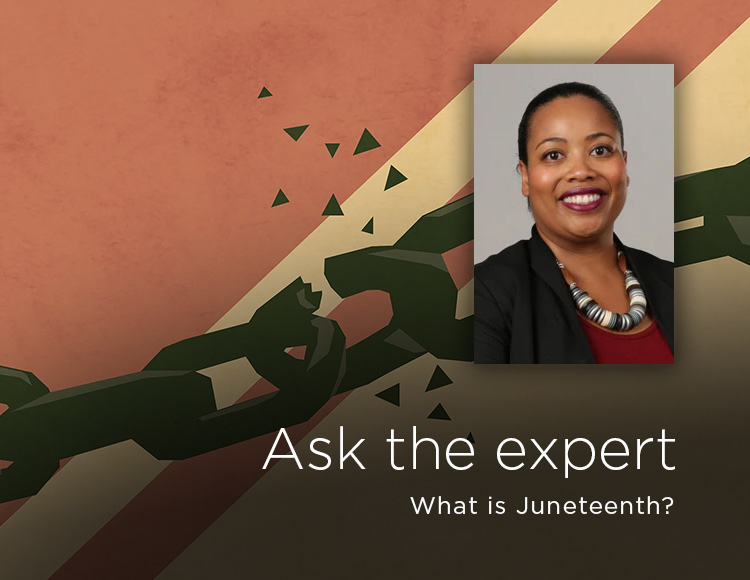 Ask the expert: What is Juneteenth?