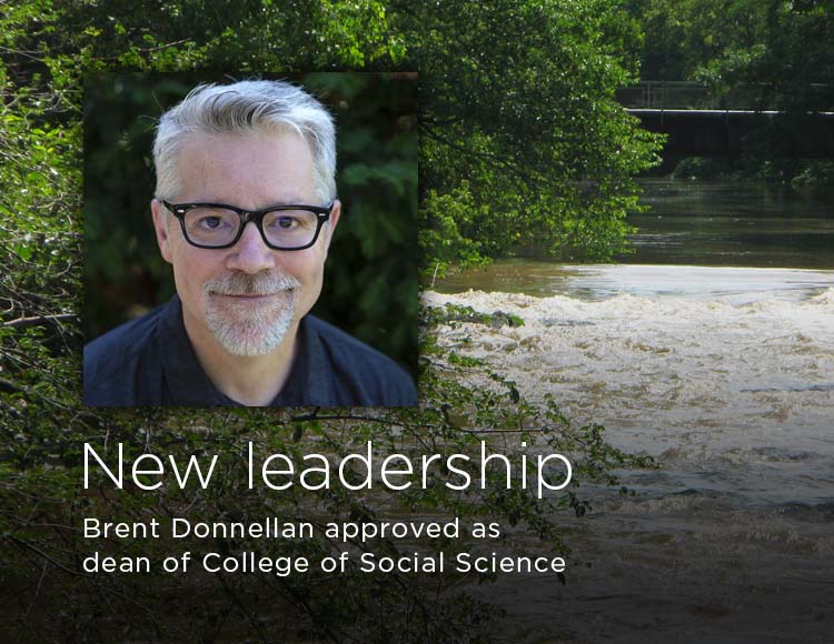 New leadership: Brent Donnellan approved as dean of College of Social Science
