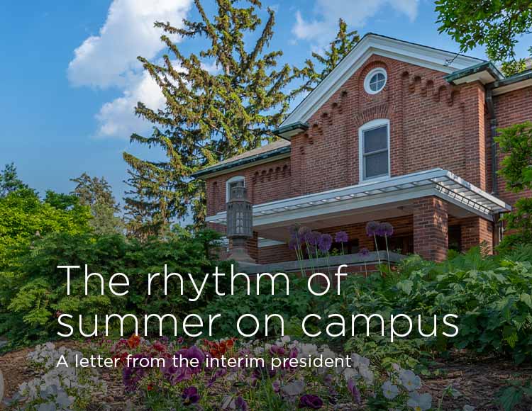 The rhythm of summer on campus: A letter from the interim president