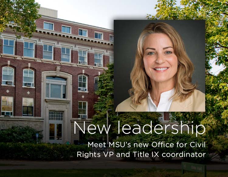 New leadership: Meet MSU’s new Office for Civil Rights VP and Title IX Coordinator