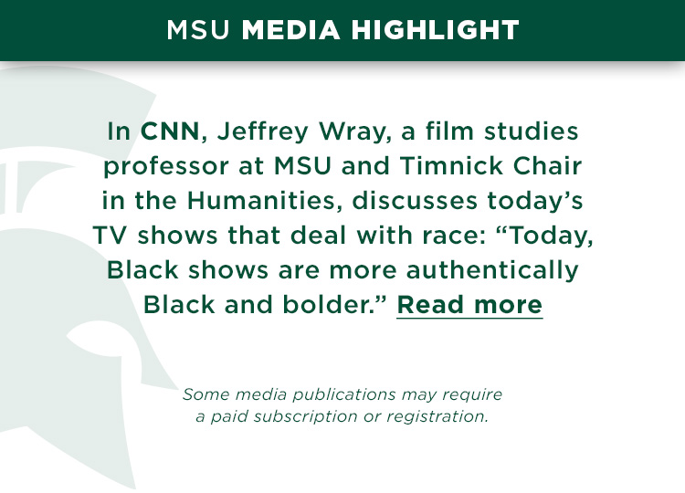 In CNN, Jeffrey Wray, a film studies professor at MSU and Timnick Chair in the Humanities, discusses today’s TV shows that deal with race: “Today, black shows are more authentically Black and bolder.”