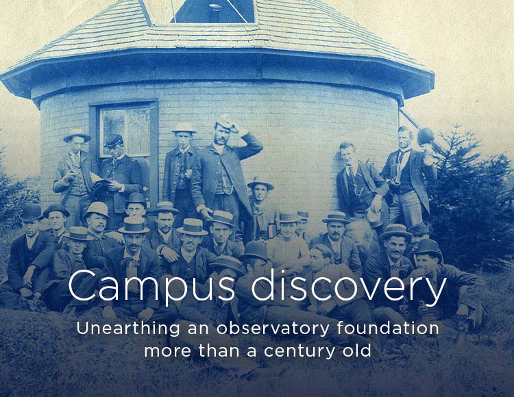 Campus discovery: Unearthing an observatory foundation more than a century old