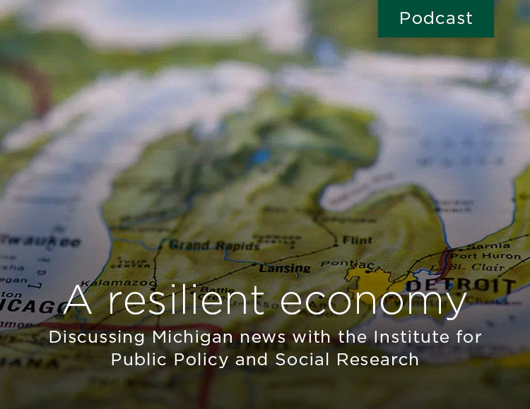 A resilient economy: Discussing Michigan news with the Institute for Public Policy and Social Research