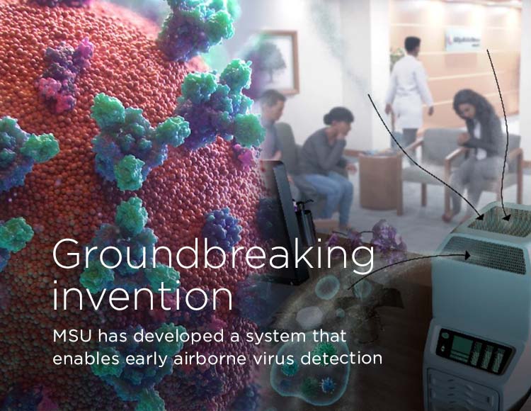 Groundbreaking invention: MSU has developed a system that enables early airborne virus detection