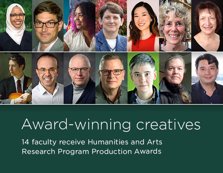 Award-winning creatives: 14 faculty receive Humanities and Arts Research Program Production Awards
