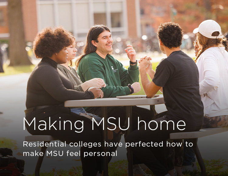 Making MSU home: Residential colleges have perfected how to make MSU feel personal