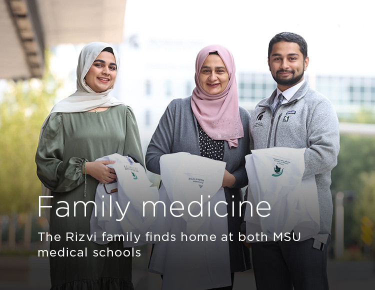 Family medicine: The Rizvi family finds home at both MSU medical schools