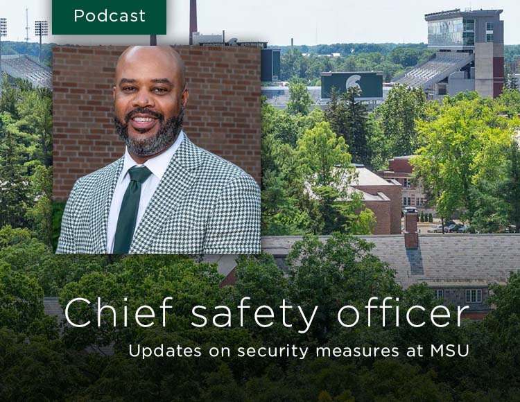 Chief safety officer: Updates on security measures at MSU