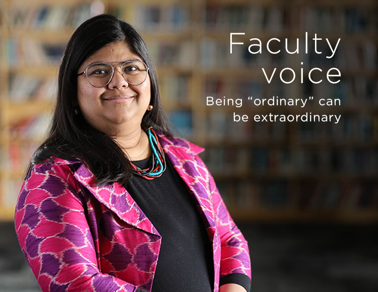 Faculty voice: Being “ordinary” can be extraordinary