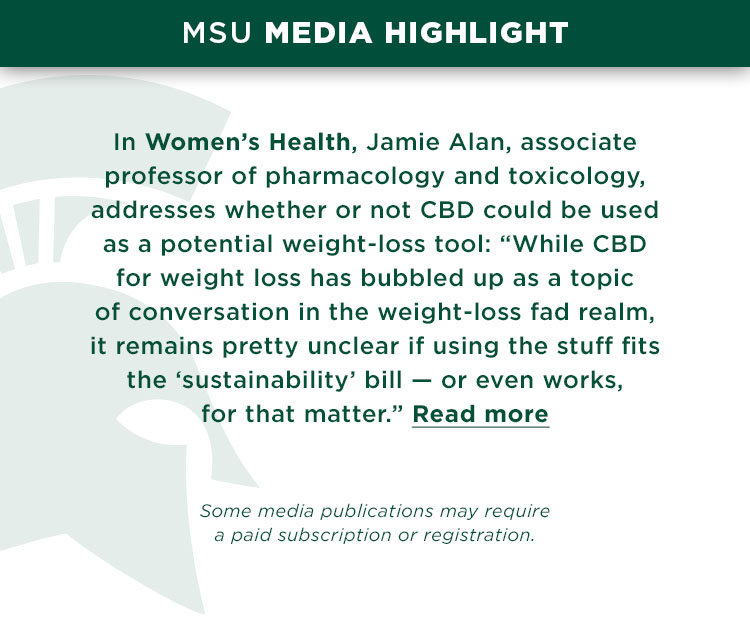 In Women’s Health, Jamie Alan, associate professor of pharmacology and toxicology, addresses whether or not CBD could be used as a potential weight-loss tool: “While CBD for weight loss has bubbled up as a topic of conversation in the weight-loss fad realm, it remains pretty unclear if using the stuff fits the ‘sustainability’ bill – or even works, for that matter.”