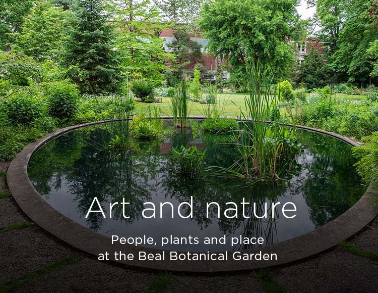 Art and nature: People, plants and place at the Beal Botanical Garden