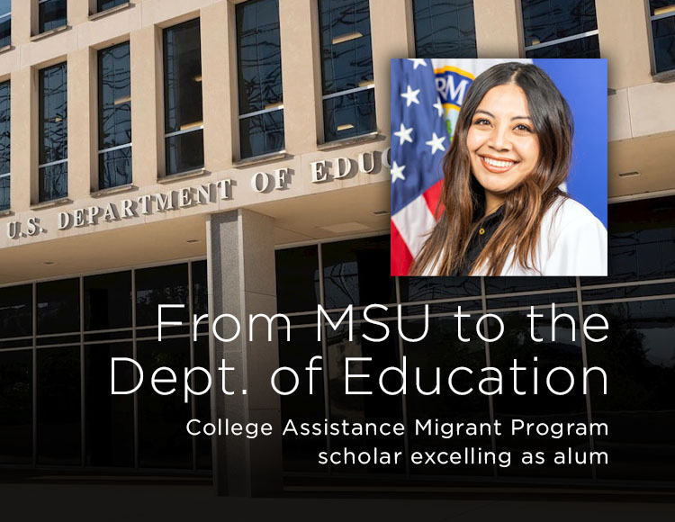 From MSU to the Department of Education: College Assistant Migrant Program scholar excelling as alum