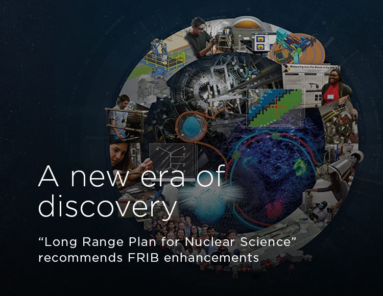 A new era of discovery: “Long Range Plan for Nuclear Science” recommends FRIB enhancements