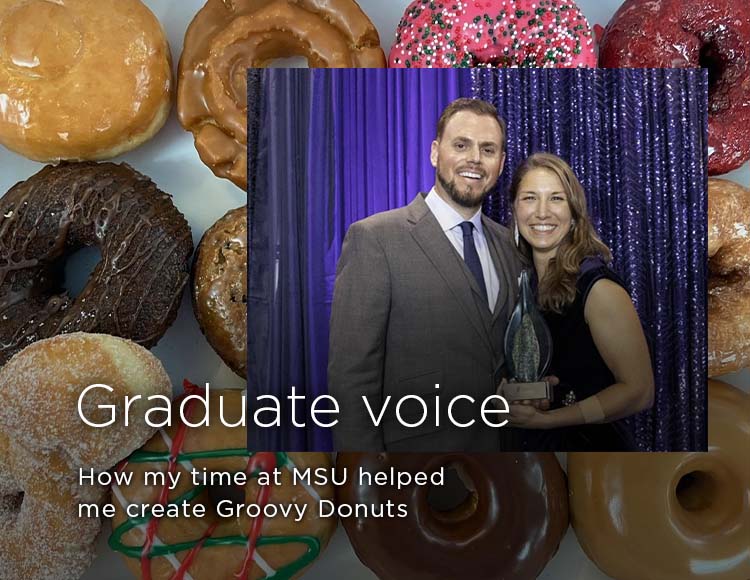 Graduate voice: How my time at MSU helped me create Groovy Donuts