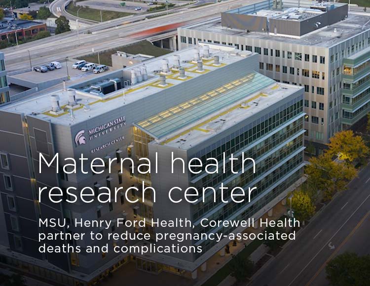 Maternal health research center: MSU, Henry Ford Health, Corewell Health partner to reduce pregnancy-associated deaths and complications