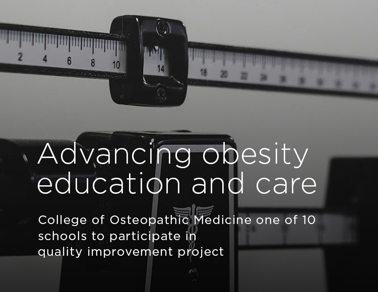 Advancing obesity education and care: College of Osteopathic Medicine one of 10 schools to participate in quality improvement project