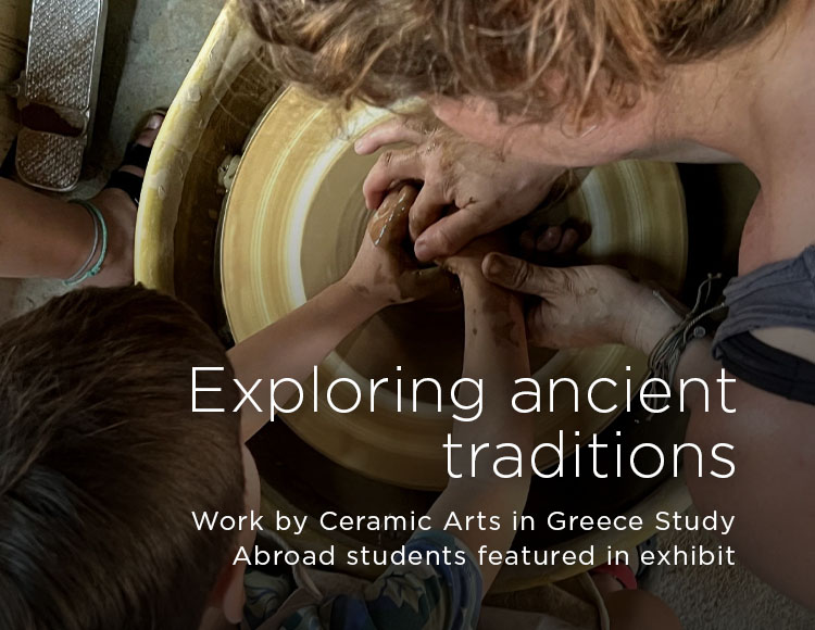 Exploring ancient traditions: Work by Ceramic Arts in Greece Study Abroad students featured in exhibit