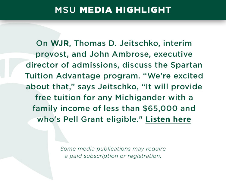 On WJR, Thomas D. Jeitschko, interim provost, and John Ambrose, executive director of admissions, discuss the Spartan Tuition Advantage program. “We're excited about that,” says Jeitschko, “It will provide free tuition for any Michigander with a family income of less than $65,000 and who's Pell Grant eligible.”
