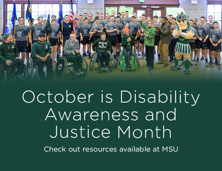 October is Disability Awareness and Justice Month: Check out resources available at MSU