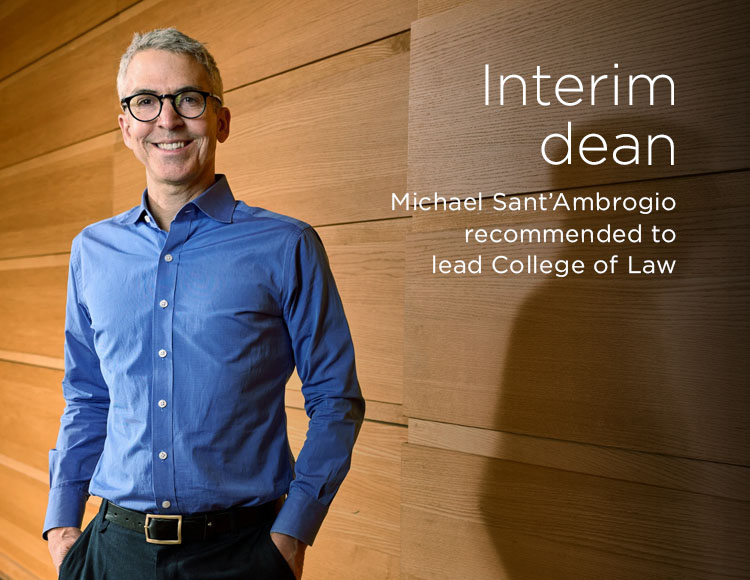 Interim dean: Michael Sant’Ambrogio recommended to lead College of Law