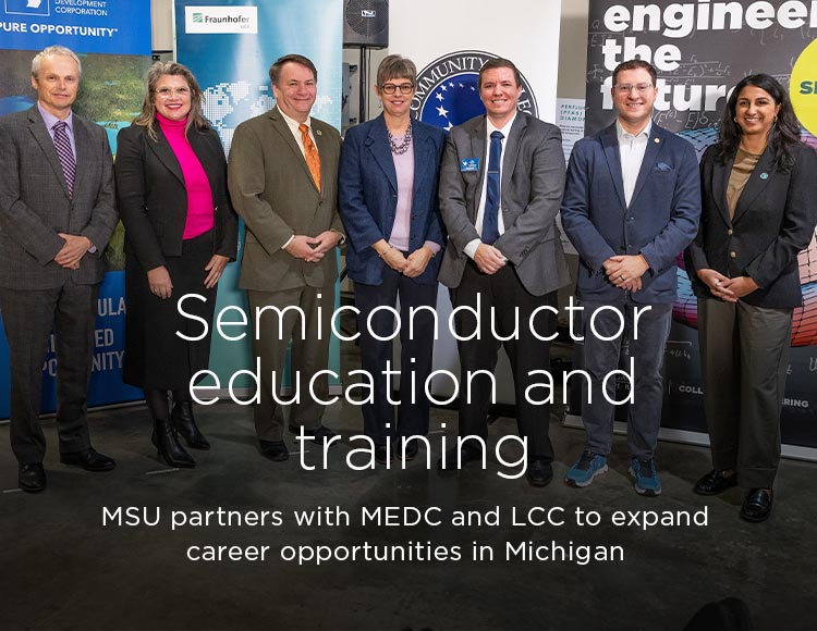 Semiconductor education and training: MSU partners with MEDC and LCC to expand career opportunities in Michigan