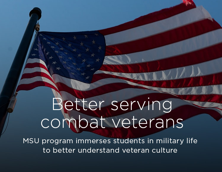 Better serving combat veterans: MSU program immerses students in military life to better understand veteran culture