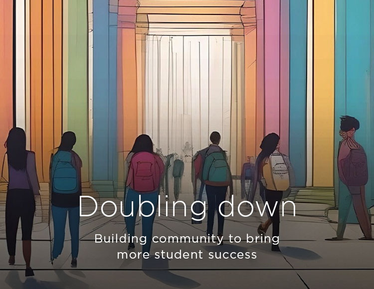 Doubling down: Building community to bring more student success