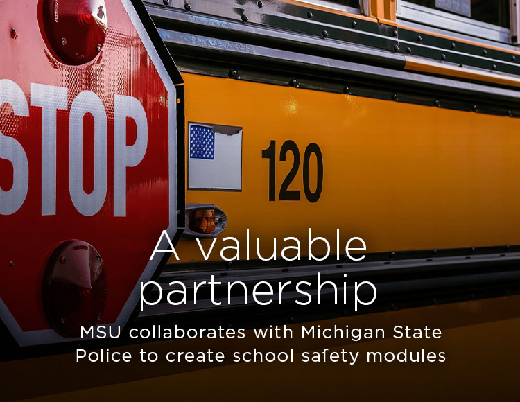 A valuable partnership: MSU collaborates with Michigan State Police to create school safety modules