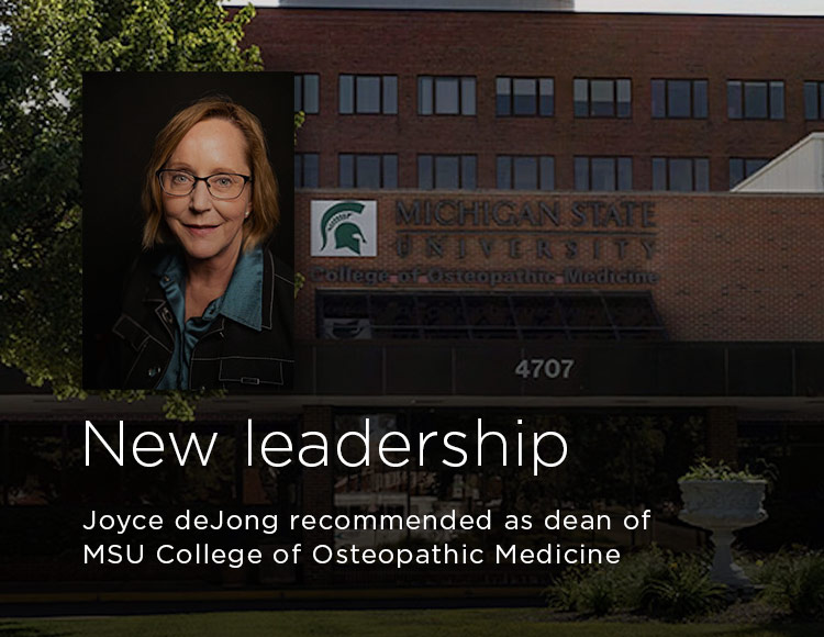 New leadership: Joyce deJong recommended as dean of MSU College of Osteopathic Medicine