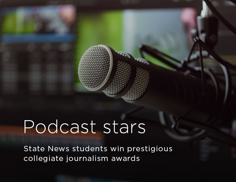 Podcast stars: State News students win prestigious collegiate journalism awards
