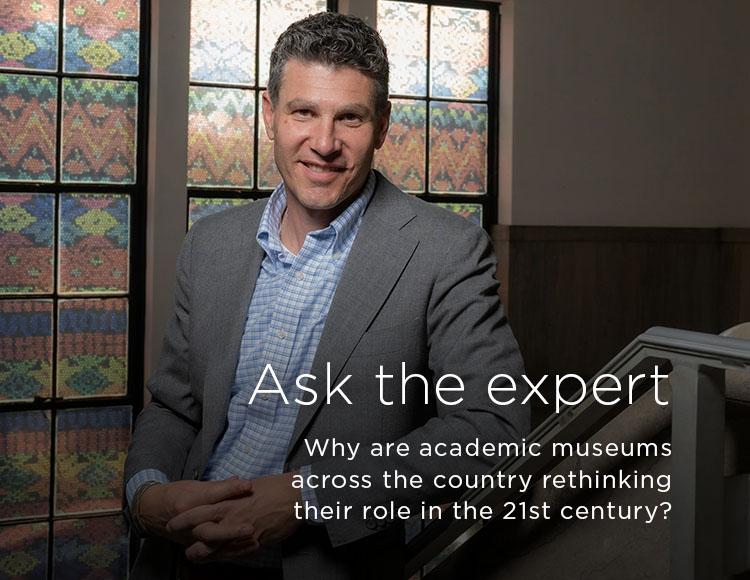 Ask the expert: Why are academic museums across the country rethinking their role in the 21st century?