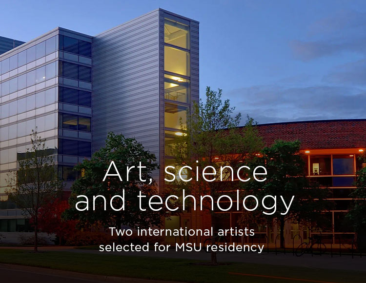 Art, science and technology: Two international artists selected for MSU residency