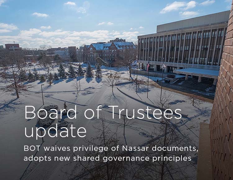 Board of Trustees update: BOT waives privilege of Nassar documents, adopts new shared governance principles
