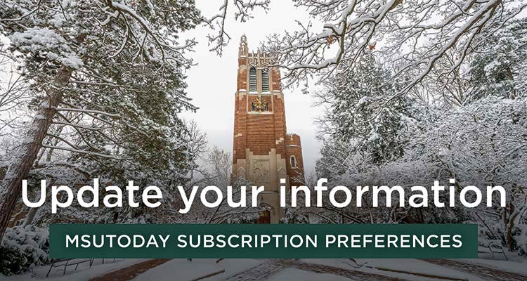 Update your information: MSUToday subscription preferences