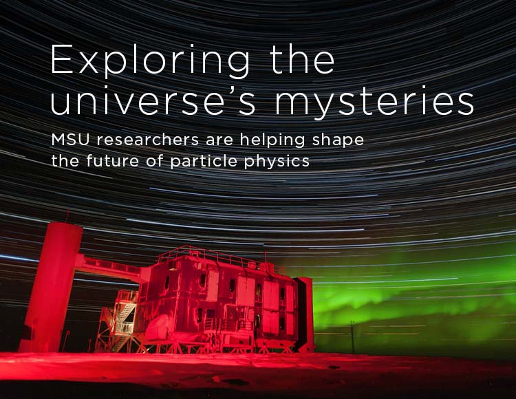 Exploring the universe’s mysteries: MSU researchers are helping shape the future of particle physics