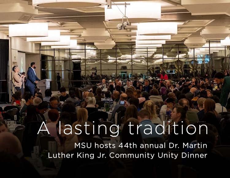 A lasting tradition: MSU hosts 44th annual Dr. Martin Luther King Jr. Community Unity Dinner