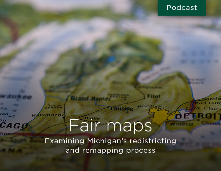 Fair maps: Examining Michigan’s redistricting and remapping process