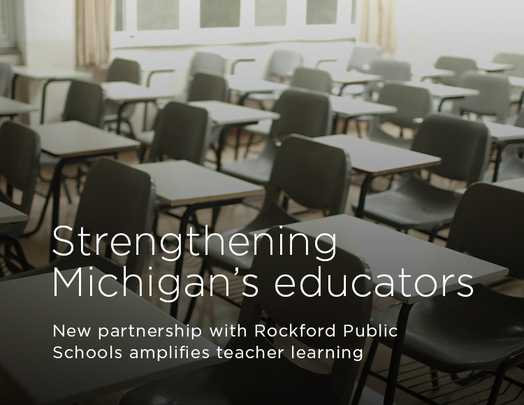 Strengthening Michigan’s educators: New partnership with Rockford Public Schools amplifies teacher learning