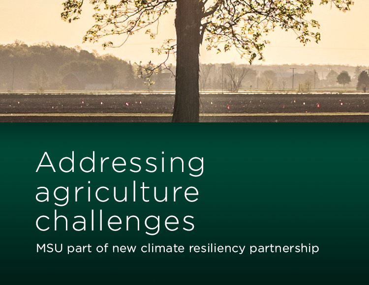 Addressing agriculture challenges: MSU part of new climate resiliency partnership