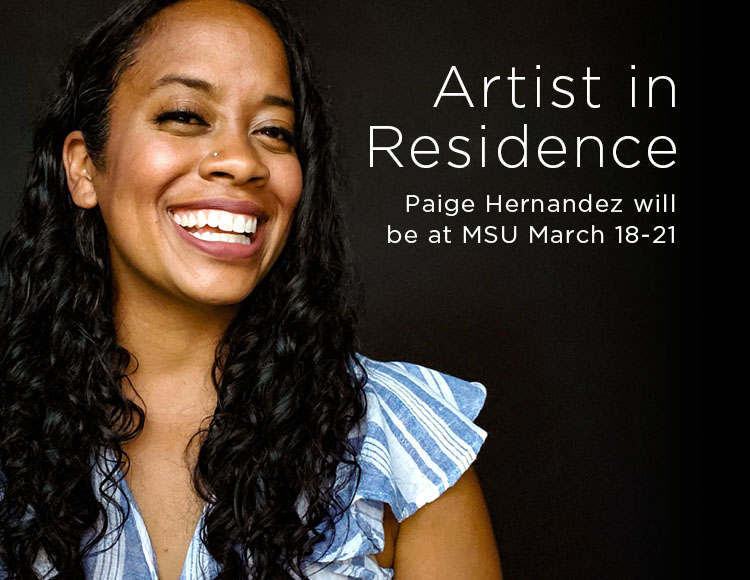 Artist in Residence: Paige Hernandez will be at MSU March 18-21