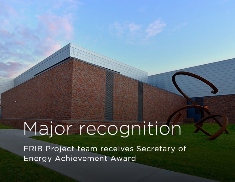 Major recognition: FRIB Project team receives Secretary of Energy Achievement Award